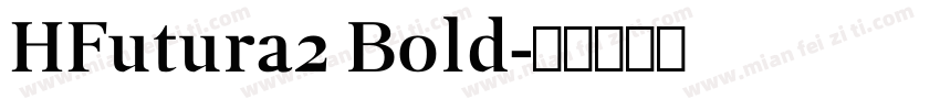 HFutura2 Bold字体转换